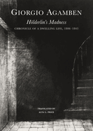 Hlderlins Madness - Chronicle of a Dwelling Life, 1806-1843