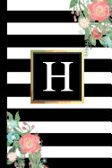 H: Black and White Stripes & Flowers, Floral Personal Letter H Monogram, Customized Initial Journal, Monogrammed Notebook, Lined 6x9 Inch College Ruled, Perfect Bound, Glossy Soft Cover Diary