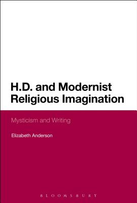 H.D. and Modernist Religious Imagination: Mysticism and Writing - Anderson, Elizabeth, RN, Drph, Faan