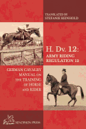 H. DV. 12 German Cavalry Manual: On the Training Horse and Rider