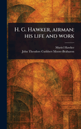 H. G. Hawker, Airman: His Life and Work