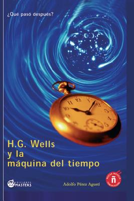 H. G. Wells Y La Maquina del Tiempo - Agusti, Adolfo Perez