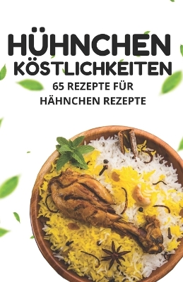 H?hnchen Kstlichkeiten: 65 Rezepte f?r H?hnchen Rezepte - Patel, Shivam