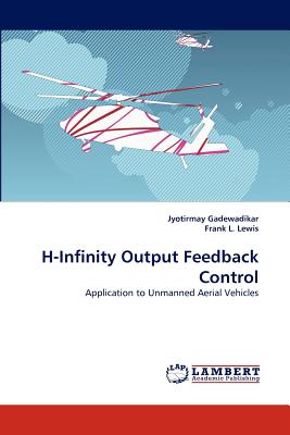 H-Infinity Output Feedback Control - Gadewadikar, Jyotirmay, and L Lewis, Frank