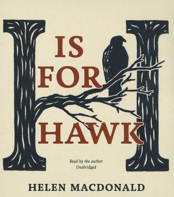 H Is for Hawk - MacDonald, Helen (Read by)
