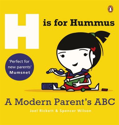 H is for Hummus: A Modern Parent's ABC - Rickett, Joel