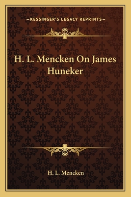 H. L. Mencken On James Huneker - Mencken, H L, Professor