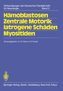 H?moblastosen Zentrale Motorik Iatrogene Sch?den Myositiden: 56. Tagung. Jahrestagung vom 14.-16. Oktober 1982 in Hamburg gemeinsam mit der Gesellschaft ?sterreichischer Nerven?rzte und Psychiater und der Schweizer Neurologischen Gesellschaft