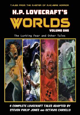 H.P. Lovecraft's Worlds - Volume One: The Lurking Fear and Other Tales - Lovecraft, H P, and Jones, Steven Philip