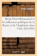 H?rat, Dost-Mohammed Et Les Influences Politiques de la Russie Et de l'Angleterre: Dans l'Asie Centrale