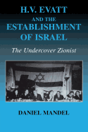 H V Evatt and the Establishment of Israel: The Undercover Zionist