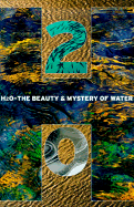 H2O: The Beauty and Mystery of Water