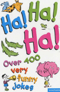 Ha! Ha! Ha!: Over 400 Very Funny Jokes