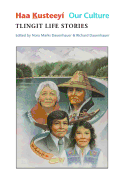 Haa Kusteeyi, Our Culture: Tlingit Life Stories
