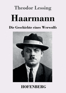 Haarmann: Die Geschichte eines Werwolfs