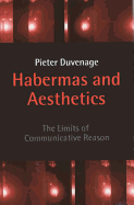 Habermas and Aesthetics: The Limits of Communicative Reason