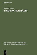 Habiru-Hebrer: Eine Sozio-Linguistische Studie ber Die Herkunft Des Gentiliziums Cibr Vom Appellativum Habiru