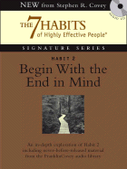 Habit 2 Begin with the End in Mind: The 7 Habits of Highly Effective People