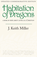 Habitation of Dragons: A Book of Hope about Living as a Christian (Updated, Commemorative Edition)