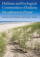 Habitats and Ecological Communities of Indiana: Presettlement to Present
