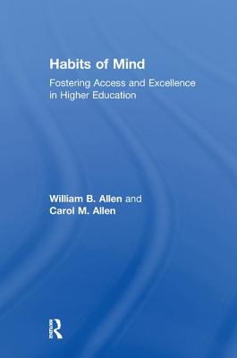 Habits of Mind: Fostering Access and Excellence in Higher Education - Allen, William (Editor)