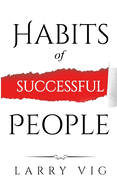 Habits of Successful People: Using Routines To Design New Ways Of Thinking (How Adding New Habits Can Benefit Our Daily Lives Super Fast)