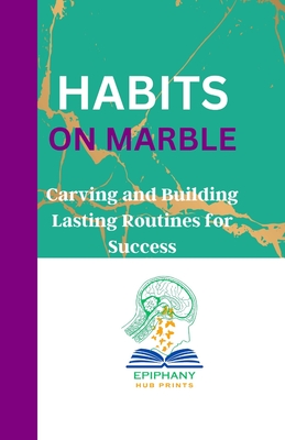 Habits on Marble: Carving and Building Lasting Routines for Success - Prints, Epiphany Hub