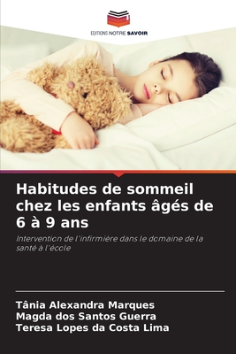 Habitudes de sommeil chez les enfants ?g?s de 6 ? 9 ans - Marques, T?nia Alexandra, and Dos Santos Guerra, Magda, and Lopes Da Costa Lima, Teresa