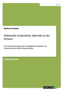 Habituelle krperliche Aktivit?t in der Freizeit: Eine Voruntersuchung zum Gesundheitsverst?ndnis von Studierenden der Sportwissenschaften