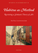 Habitus as Method: Revisiting a Scholastic Theory of Art