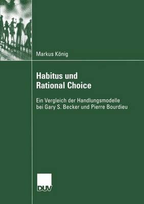 Habitus Und Rational Choice - Knig, Markus