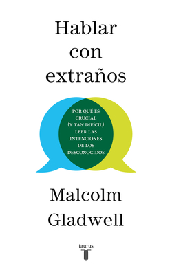 Hablar Con Extraos / Talking to Strangers - Gladwell, Malcolm
