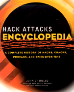 Hack Attacks Encyclopedia: A Complete History of Hacks, Cracks, Phreaks and Spies Over Time