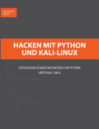 Hacken mit Python und Kali-Linux: Entwicklung eigener Hackingtools mit Python unter Kali-Linux