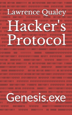 Hacker's Protocol: Genesis.exe - Qualey, Lawrence Christian