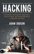 Hacking: Computer Hacking for Beginners, How to Hack, and Understanding Computer Security!