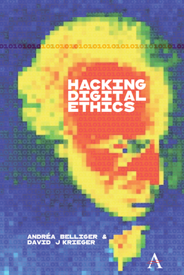Hacking Digital Ethics - Krieger, David J., and Belliger, Andra