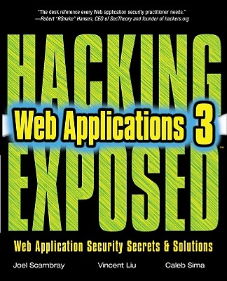 Hacking Exposed Web Applications, Third Edition - Scambray, Joel, and Liu, Vincent, and Sima, Caleb