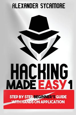 Hacking Made Easy 1 - Sycamore, Alexander, and Publishing, Ash