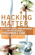 Hacking Matter: Invisble Clothes, Levitating Chairs, and the Ultimate Killer App