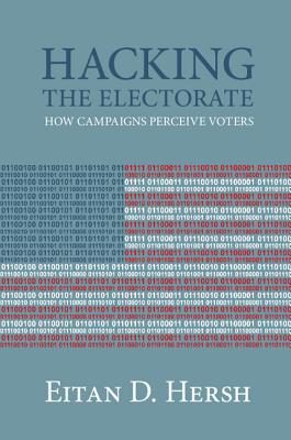 Hacking the Electorate: How Campaigns Perceive Voters - Hersh, Eitan D