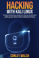 Hacking with kali linux: become a professional hacker with this step-by-step guide where you will learn to break a wirless network to overcome basic security and take penetration testing