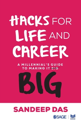 Hacks for Life and Career: A Millennial's Guide to Making it Big - Das, Sandeep