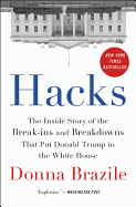 Hacks: The Inside Story of the Break-Ins and Breakdowns That Put Donald Trump in the White House