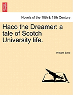 Haco the Dreamer: A Tale of Scotch University Life.