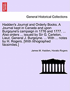 Hadden's Journal and Orderly Books: A Journal Kept in Canada and Upon Burgoyne's Campaign in 1776 and 1777