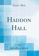 Haddon Hall (Classic Reprint)