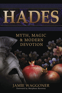 Hades: Myth, Magic and Modern Devotion