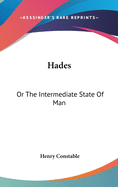 Hades: Or the Intermediate State of Man