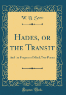 Hades, or the Transit: And the Progress of Mind; Two Poems (Classic Reprint)